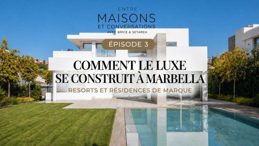 Comment se construit le luxe a Marbella: Resorts et BRANDED Résidences Ep 3